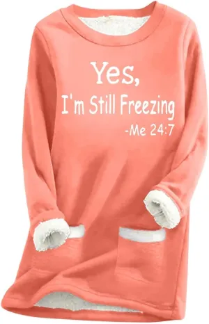 Yes,I'm Still Freezing -Me 24:7 Sherpa Lined Sweatshirt Women Faux Fur Parka Warm Outerwear Letter Print Loungewear
